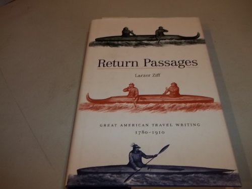 Return Passages: Great American Travel Writing, 1780-1910 American Travel Writing from Exploratio...