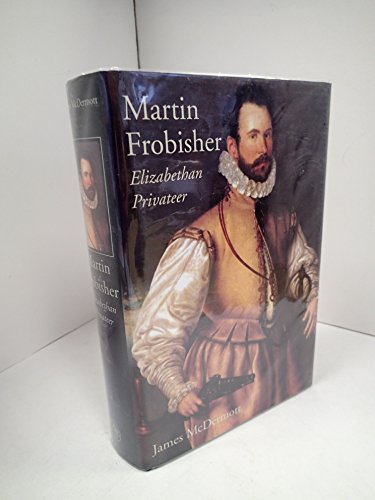 MARTIN FROBISHER - Elizabethan Privateer.