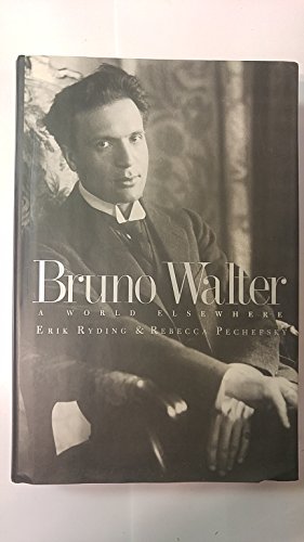 BRUNO WALTER, A WORLD ELSEWHEERE- - - signed- - -