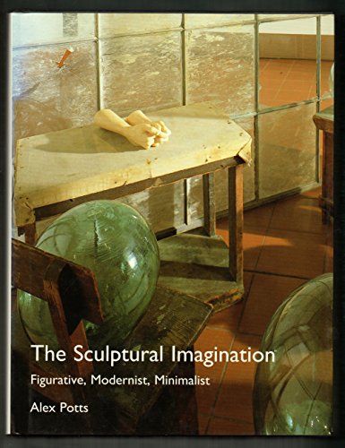 The Sculptural Imagination: Figurative, Modernist, Minimalist