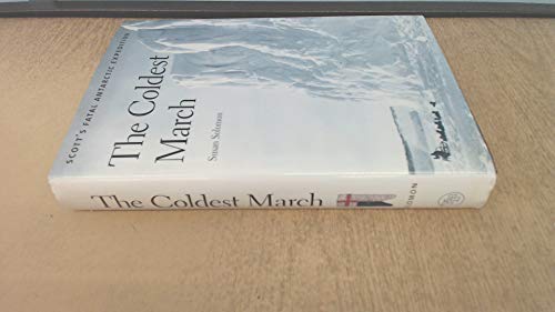 The Coldest March: Scott's Fatal Antarctic Expedition.