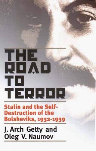 The Road to Terror: Stalin and the Self-Destruction of the Bolsheviks, 1932-1939
The Road to Terror: Stalin and the Self-Destruction of the Bolsheviks, 1932-1939