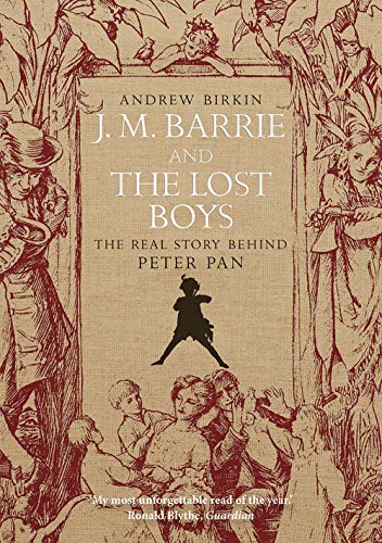 J. M. Barrie and the Lost Boys: The Real Story Behind Peter Pan
