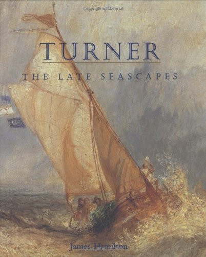 Turner : the late seascapes; New Haven & Williamstown, Mass