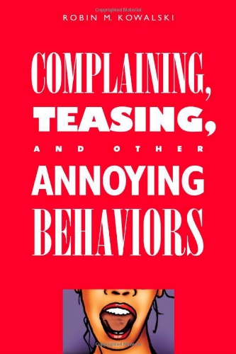 Complaining, Teasing, and Other Annoying Behaviors