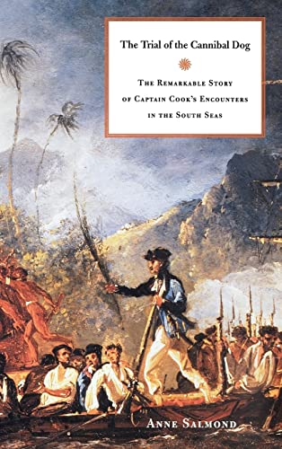 THE TRAIL OF THE CANNIBAL DOG : The Remarkable Story of Captain Cook's Encounters in the South Seas
