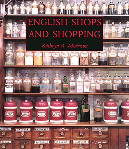 English Shops And Shopping: An Architectural History