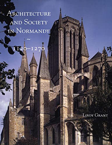 Architecture and Society in Normandy, 1120-1270.