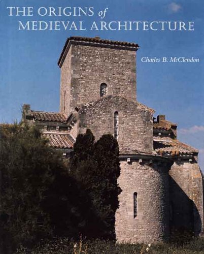 The Origins of Medieval Architecture: Building in Europe A.D. 600-900