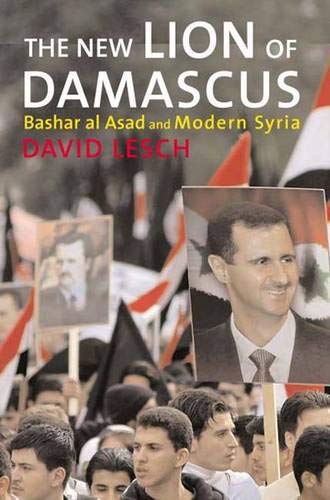 The New Lion of Damascus Bashar Al-Asad and Modern Syria