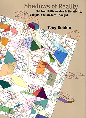 Shadows of Reality: The Fourth Dimension in Relativity, Cubism, and Modern Thought
Shadows of Reality: The Fourth Dimension in Relativity, Cubism, and Modern Thought
