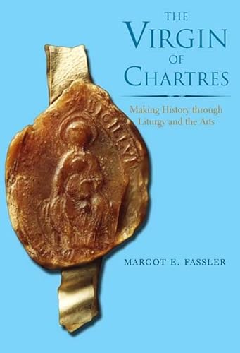 Virgin of Chartres: Making History Through Liturgy & the Arts