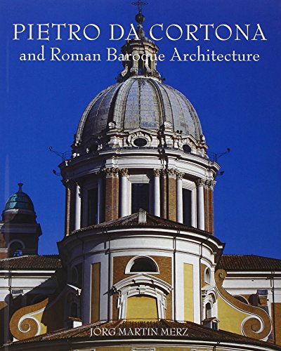 Pietro Da Cortona and Roman Baroque Architecture