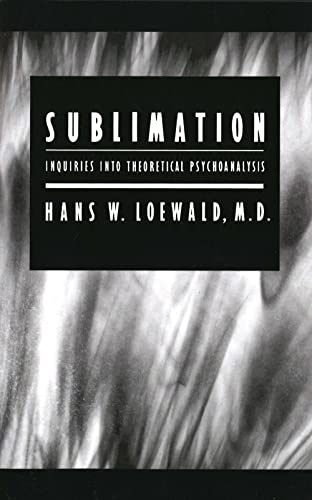 Sublimation : Inquiries into Theoretical Psychoanalysis