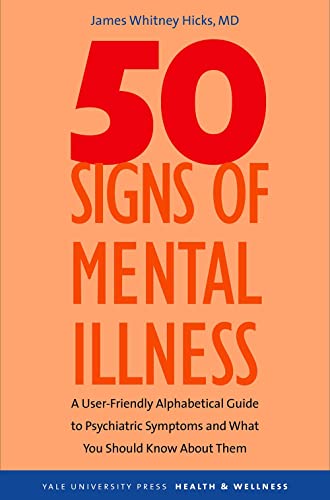 50 Signs of Mental Illness: A Guide to Understanding Mental Health (Yale University Press Health & Wellness)
50 Signs of Mental Illness: A Guide to Understanding Mental Health (Yale University Press Health & Wellness)