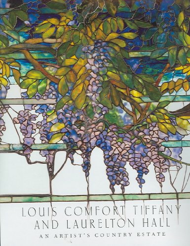LOUIS COMFORT TIFFANY AND LAURELTON HALL: An Artist's Country Estate. With contributions by Eliza...