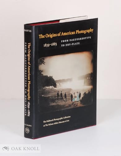 The Origins of American Photography: From Daguerreotype to Dry-Plate, 1839-1885