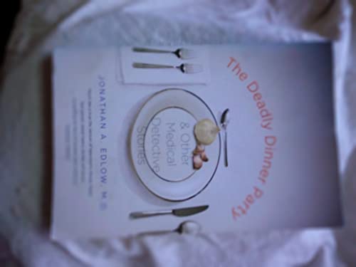 The Deadly Dinner Party: and Other Medical Detective Stories