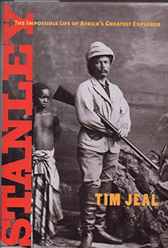 Stanley: The Impossible Life of Africa's Greatest Explorer