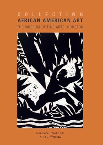 Collecting African American Art: The Museum of Fine Arts, Houston