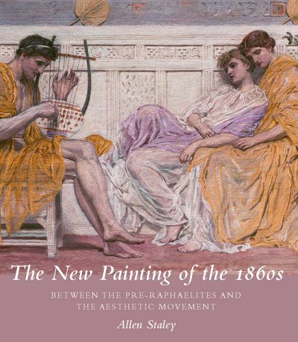 New Painting of the 1860s : Between the Pre-Raphaelites and the Aesthetic Movement
New Painting of the 1860s : Between the Pre-Raphaelites and the Aesthetic Movement