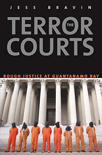 The Terror Courts: Rough Justice at Guantanamo Bay