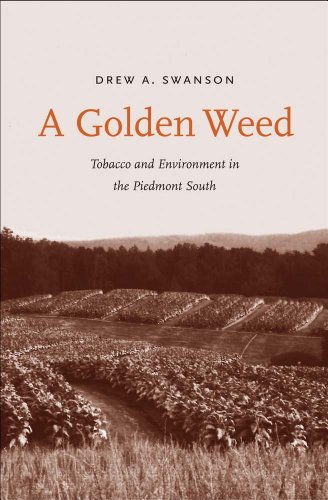 A Golden Weed: Tobacco and Environment in the Piedmont South (Yale Agrarian Studies Series)