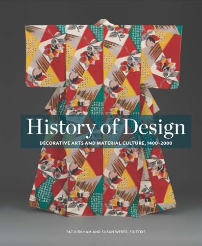 History of Design : Decorative Arts and Material Culture, 1400-2000