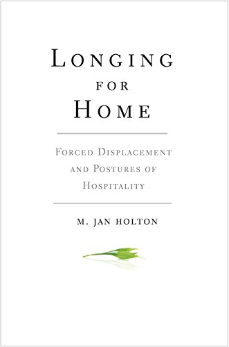 Longing for Home: Forced Displacement & Postures of Hospitality