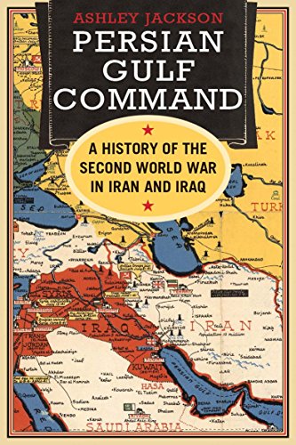 Persian Gulf Command: A History of the Second World War in Iran and Iraq
Persian Gulf Command: A History of the Second World War in Iran and Iraq