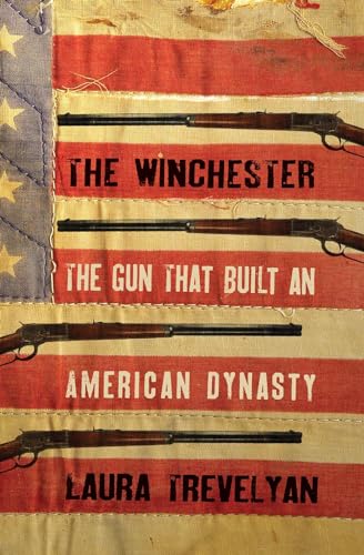 Winchester : The Gun That Built an American Dynasty