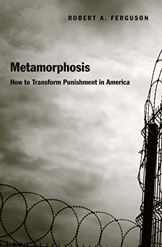 Metamorphosis : How to Transform Punishment in America