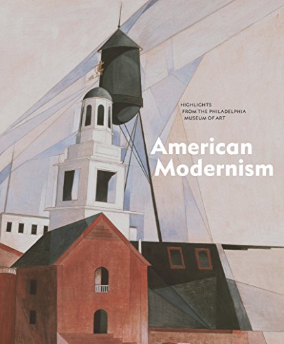 American Modernism; Highlights from the Philadelphia Museum of Art