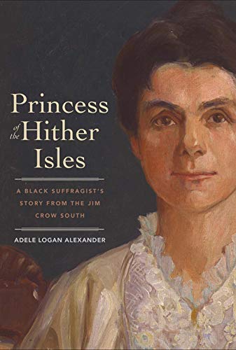 Princess of the Hither Isles: A Black Suffragist's Story from the Jim Crow South
Princess of the Hither Isles: A Black Suffragist's Story from the Jim Crow South