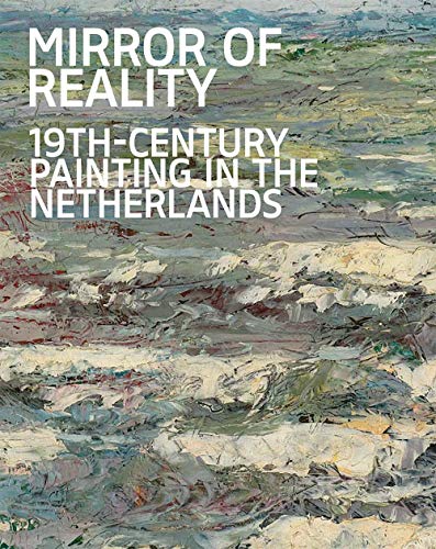 Mirror of Reality : 19th-Century Painting in the Netherlands