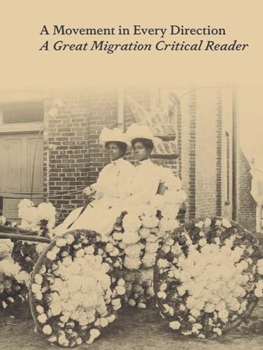 Movement in Every Direction : A Great Migration Critical Reader