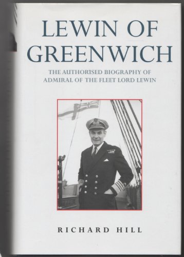 Lewin of Greenwich: The Authorised Biography of Admiral of the Fleet Lord Lewin