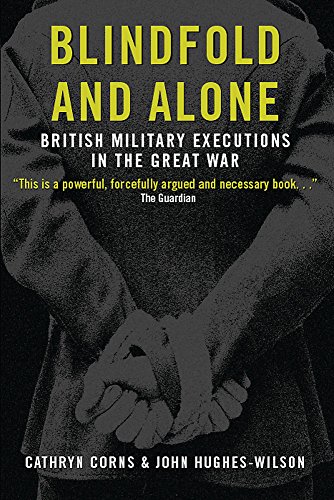 Blindfold And Alone: British Military Executions In The Great War (SCARCE PAPERBACK FIRST EDITION...