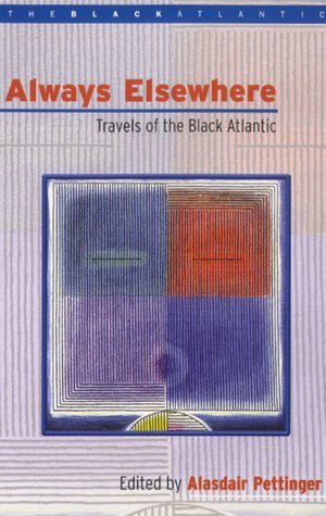 Always Elsewhere: Travels of the Black Atlantic