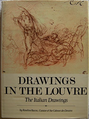 Drawings in the Louvre, the Italian Drawings
