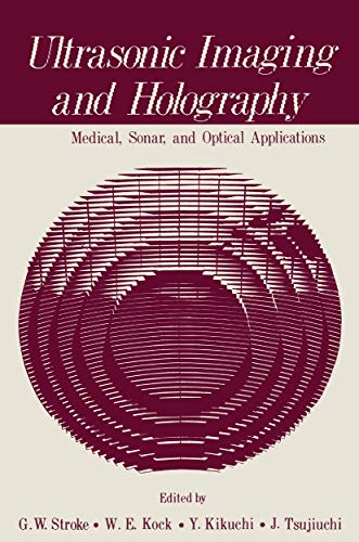 Ultrasonic Imaging and Holography:Medical, Sonar, and Optical Applications: [proceedings]