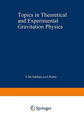 Topics in Theoretical and Experimental Gravitation Physics (NATO advanced study institutes series...