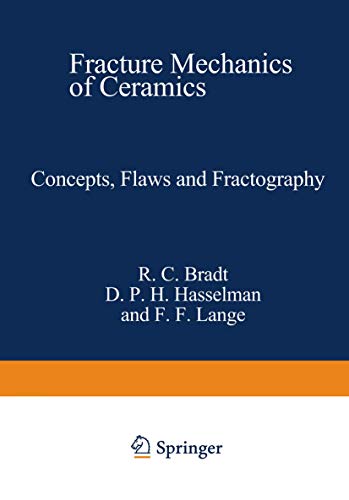 FRACTURE MECHANICS OF CERAMICS: VOLUME 1; Concepts, Flaws and Fractography & VOLUME 2; Microstruc...