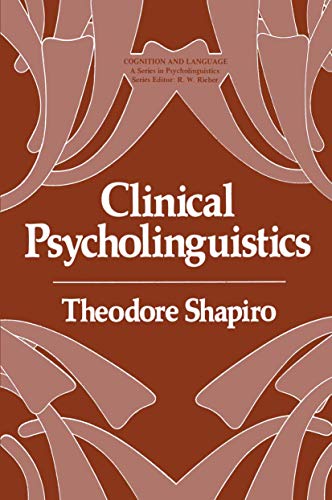 Clinical Psycholinguistics (Cognition and Language: A Series in Psycholinguistics)