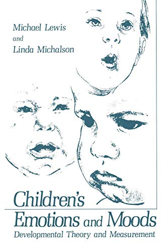 Children's emotions and moods : developmental theory and measurement