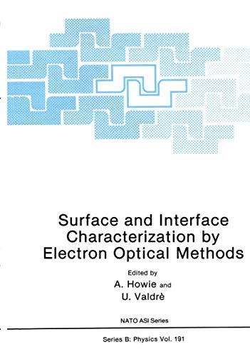 Surface and Interface Characterization by Electron Optical Methods (NATO Asi Series: Series B: Ph...