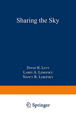 Sharing the Sky: A Parent's and Teacher's Guide to Astronomy, Levy, David H.; Lebofsky, Larry A.; Lebofsky, Nancy R. Sharing the Sky: A Parent's and Teacher's Guide to Astronomy, Levy, David H.; Lebofsky, Larry A.; Lebofsky, Nancy R.