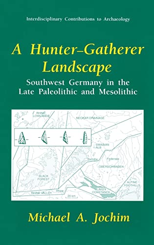 A Hunter-Gatherer Landscape: Southwest Germany in the Late Paleolithic and Mesolithic (Interdisci...