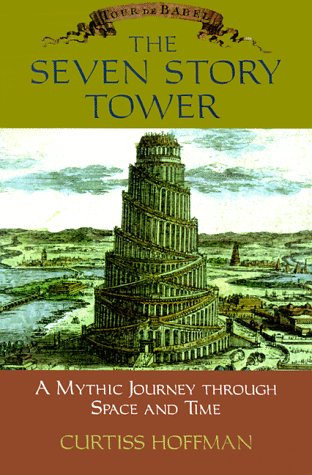 The Seven Story Tower; a Mythic Journey Through Space and Time
