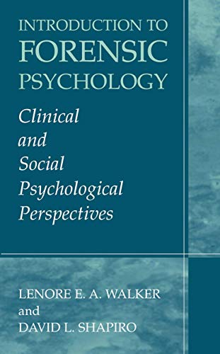 Introduction to Forensic Psychology: Clinical and Social Psychological Perspectives
Introduction to Forensic Psychology: Clinical and Social Psychological Perspectives